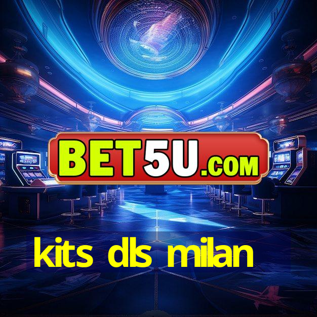 kits dls milan